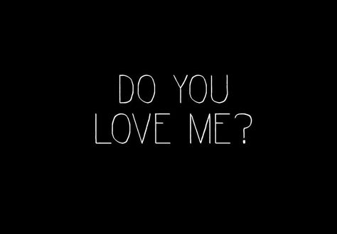 Do U Love Me Yes Or No, Do You Love Me Do You Need Me, Do You Still Love Me Quotes, Do You Even Love Me, Do You Love Me Yes Or No, Tell Me You Love Me, Do You Love Me, Do U Love Me, Show Me Your Love