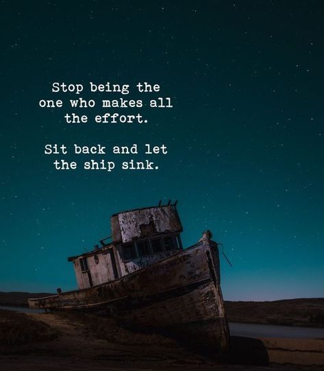 Never Chase A Man, Ship Quotes, Live And Learn, Very Inspirational Quotes, Adventure Quotes, The Ship, Beautiful Mind Quotes, Sit Back, Thought Provoking