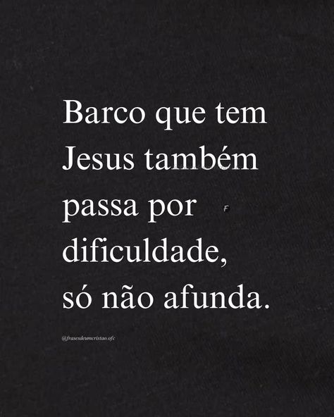 Barco que tem Jesus também passa por dificuldade, só não afunda. Jesus Status, Love Is A Verb, Bible Study Tips, Jesus Lives, Jesus Is Life, Christian Encouragement, Dear Lord, God Loves Me, Praise God