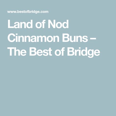 Land of Nod Cinnamon Buns – The Best of Bridge Land Of Nod Cinnamon Buns Best Of Bridge, Overnight Cinnamon Rolls, Frozen Rolls, Super Bowl Weekend, Breads & Buns, The Land Of Nod, Holiday Eating, Holiday Breakfast, Land Of Nod