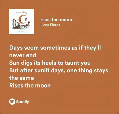 Rises The Moon Lyrics, Liana Flores, Relatable Lyrics, Moon Song, Music Words, Spotify Lyrics, Music Taste, Favorite Lyrics, Lyrics Aesthetic