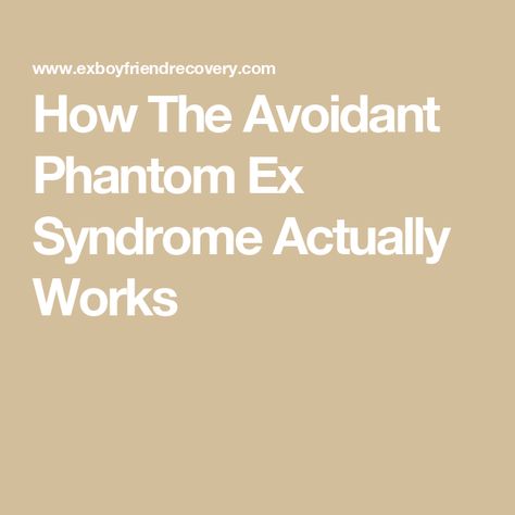 How The Avoidant Phantom Ex Syndrome Actually Works Hyper Focus, Someone To Love Me, Talk A Lot, Attachment Styles, No One Is Perfect, Perfect Relationship, After Break Up, The Phantom, Stop Thinking