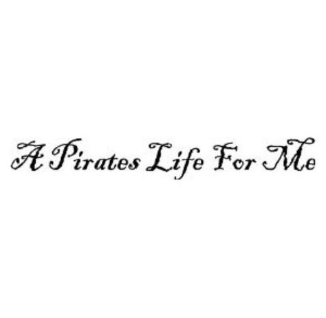 A pirates life for me tattoo Pirate Lady Tattoo, A Pirates Life For Me, Pirate Quotes, Pirates Life For Me, A Pirates Life, Pirate Cosplay, Pirate Tattoo, Pirates Life, Pirate Halloween Costumes