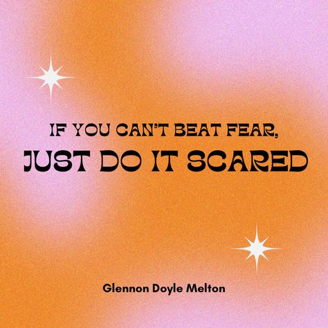 If You Can’t Beat Fear Do It Scared, If You Cant Beat The Fear Do It Scared, Do What Scares You Quotes, Do It Scared Wallpaper, Do It Scared Tattoo, Do It Scared Quote, You Can Do It, Glennon Doyle Quotes, Scared Quotes