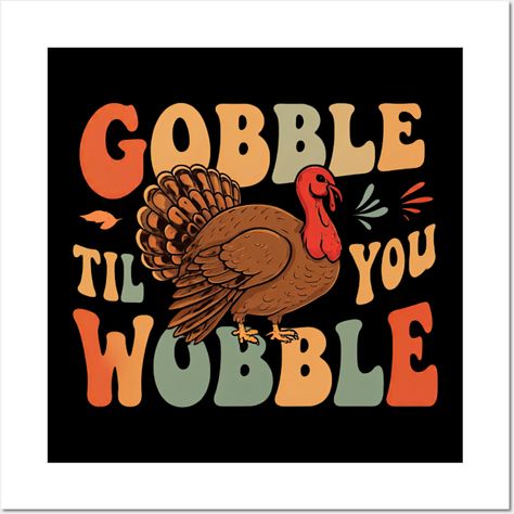 Gobble Til You Wobble" is a fun, festive Thanksgiving-themed design featuring a playful turkey, emphasizing the spirit of feasting and celebration. Perfect for holiday gatherings, this design captures the joy of indulging in Thanksgiving treats with a humorous twist -- Choose from our vast selection of art prints and posters to match with your desired size to make the perfect print or poster. Pick your favorite: Movies, TV Shows, Art, and so much more! Available in mini, small, medium, large, a… Spirit Posters, School Spirit Posters, Gobble Til You Wobble, Thanksgiving Treats, Holiday Gathering, School Spirit, Vintage Wall, Vintage Walls, Favorite Movies