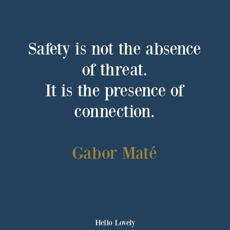 Safety Quotes Life, Dr Gabor Mate Quotes, Quotes About Safety, Hopelessness Quotes, Gabor Mate Quotes, Modern French Interiors, Mate Quotes, Safety Quotes, Nervus Vagus