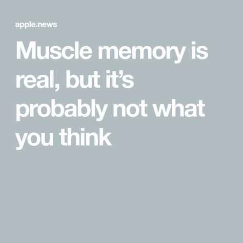 Muscle Memory, Popular Science, What You Think, You Think, Thinking Of You, Medical, Science