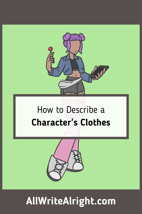 How To Make A Funny Character, Important Things To Know About Your Character, How To Describe Your Character, Describing Outfits In Writing, How To Describe Clothing In Writing, How To Describe Dresses In Writing, Outfit Descriptions Writing, Words To Describe Clothes, How To Make A Good Story