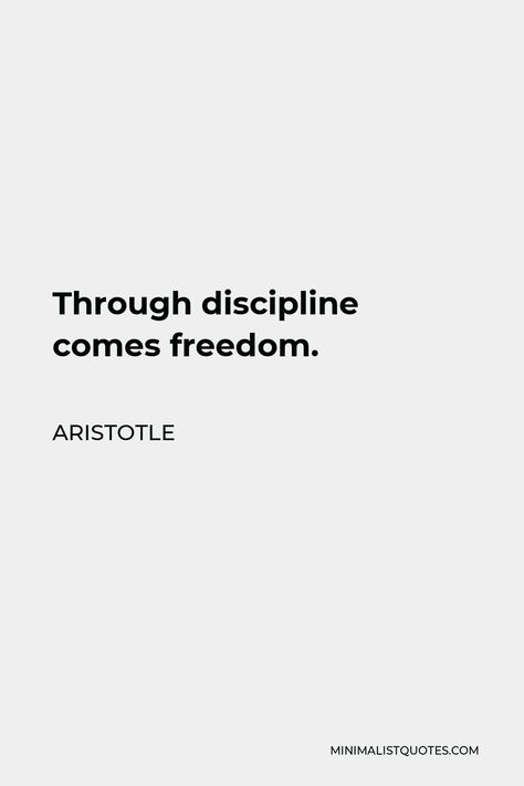 Through Discipline Comes Freedom, Tattoos About Discipline, Self Discipline Quotes Aesthetic, Philosophy Quotes Aristotle, Aristotle Quotes Wisdom, Discipline Is Freedom, Quotes By Aristotle, Philosophy Aesthetic Quotes, Disclipine Quotes