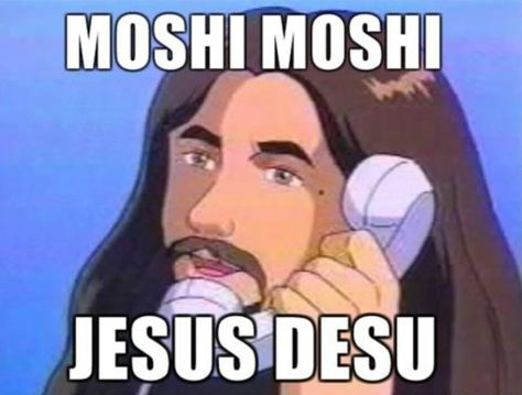 Moshi moshi Jesus desu Jesus Meme, Image Meme, Moshi Moshi, 웃긴 사진, Anime Meme, Funny Reaction Pictures, صور مضحكة, Meme Faces, Really Funny Pictures