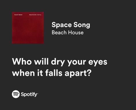 Beach House Song Spotify Lyrics, Spotify Lyrics Aesthetic, Song Png, Space Song, Song Spotify, Songs That Describe Me, Meaningful Lyrics, Song Lyric Quotes, Spotify Lyrics