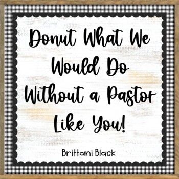 Are you looking for ideas for honoring a special pastor?  Is your church celebrating Pastor Appreciation?  If so, you will love these activities!What's included:-A pennant banner that reads, Donut What We Would Do Without a Pastor Like You!The banner uses neutral, Christian themed papers and donut resembling letters.-Donut cut and paste craft with sprinkles-2 different styles of writing paper: lines and dotted linesSimply print the banner pieces on cardstock and then cut, paste and hang.  The cr Pastor Appreciation Themes, Pastor Appreciation Bulletin Board Ideas, Ideas For Pastor Appreciation Day, Pastor Appreciation Ideas For Kids, Pastor Office Decor Ideas, Pastor Appreciation Ideas Decoration, Pastor Appreciation Ideas, Clergy Appreciation Month, Pastor Appreciation Quotes