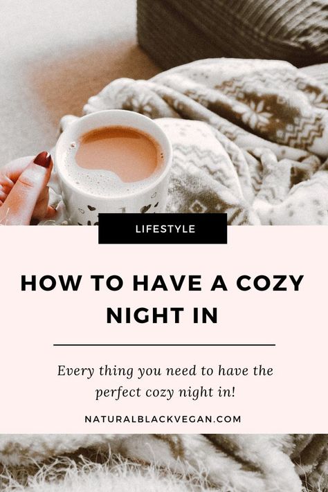 How to have a cozy night in Pinterest pin naturalblackvegan.com Cozy Night In Ideas, Cozy Night In, Comfy Movie Night, Nighty Nighty, Swedish Pancakes, Cozy Ideas, List Of Affirmations, Chill Mood, Hygge Living