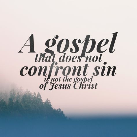 A gospel that does not confront sin is not the gospel of Jesus Christ The Gospel Of Jesus Christ, Gospel Of Jesus Christ, Interesting Quotes, The Gospel, Tough Times, The Whole, Jesus Christ, Encouragement, Jesus