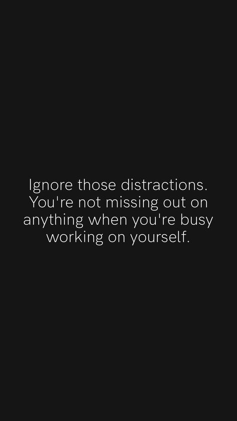 Ignore Distractions Quotes, You’re Not Missing Out On Anything, You Are Not Missing Out On Anything, You’re Getting Distracted Again, You Are Getting Distracted Again, Not Forcing Anything Quotes, You're Getting Distracted Again, No More Distractions, Distraction Quotes