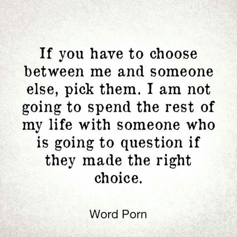 If you have to choose between me and someone else, pick them. I'm not a second choice. Not A Second Choice, Second Choice Quotes, Second Best Quotes, Choice Quotes, Enough Is Enough Quotes, I Love Her Quotes, Inspirtional Quotes, Choices Quotes, Second Choice