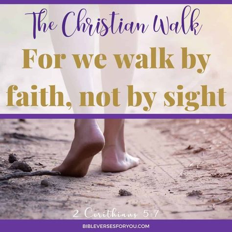 The Christian Walk with God Walking With God Quotes, Walk By Faith Bible Verse, Walk By Faith Not By Sight, For We Walk By Faith Not By Sight, I Will Walk By Faith Even I Cannot See, Walk Humbly, Walk With God, Gospel Of Luke, Faith Walk