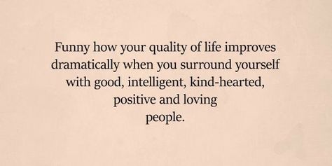 Lovely People Quotes, Surrounding Yourself With Positive People, Being Around Positive People, Surround Yourself With Genuine People, Positive People Quotes Friends, Surround With Good People Quotes, Love People For Who They Are, Love People Quotes Inspirational, Be Happy For People Quotes