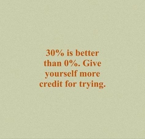 30% is better than 0. Give yourself more credit for trying. custom-paper-writing.org #custom_paper_writing #essayservice #paperonline #writinghelp #student #motivation Essay Motivation, Give Yourself Credit, Julia Cameron, Dope Quotes, Student Motivation, Quotes For Students, Student Studying, School Motivation, Study Inspiration