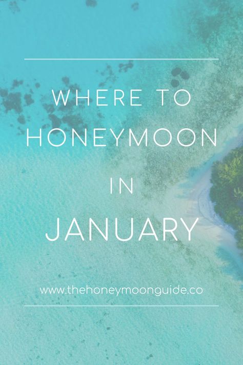 aerial view of beach island with text that reads Where to honeymoon in January | The Honeymoon Guide www.thehoneymoonguide.co Norway Honeymoon, French Polynesia Honeymoon, Seychelles Honeymoon, Winter Honeymoon, Caribbean Honeymoon, Honeymoon On A Budget, Europe Honeymoon, Thailand Honeymoon, Maldives Honeymoon