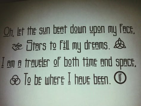 Put this together myself and getting it tattooed on my ribs. Led Zeppelin Kashmir quote. Led Zeppelin Quotes Song Lyrics, Kashmir Led Zeppelin, Led Zeppelin Lyrics Tattoo, Led Zeppelin Quotes, Led Zeppelin Kashmir, Led Zeppelin Album, Led Zeppelin Lyrics, Led Zeppelin Tattoo, Tattoo On Ribs