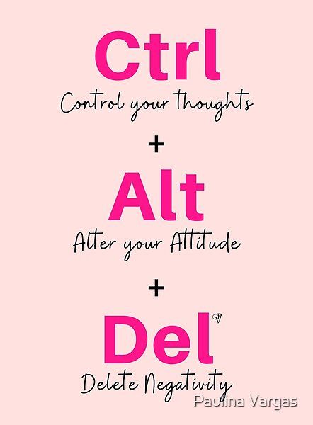 Ctrl: Control your Thoughts + Alt: Alter your Attitude + Del: Delete Negativity. See the glass half full with this inspirational art design. An effective reminder to focus your mind on your goals and dreams, and less in negativity. Embrace a Positive Mindset.  #positiveenergy #positivemindset #manifestationquotes #inspirationalquotes #positivevibes #raiseyourvibration #focus #positivemotivation #thepowerofthoughts #loa #lawofattractionquotes Ctrl Alt Del Quotes, Control Alt Delete Tattoo, Control Alt Delete Quotes, Ctrl Alt Del Tattoo, Quotes For Dreams And Goals, Control Your Mind Quotes, Workday Quotes, Mind Control Art, Positive Attitude Quotes Inspirational