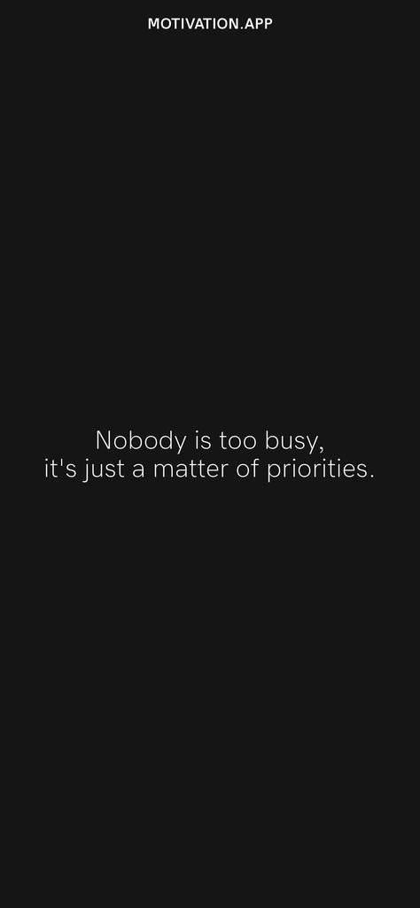 Nobody Is Too Busy Its Just A Matter Of Priorities, Busy And Priorities Quotes, Nobody Is Busy Its All About Priorities, Its Just A Matter Of Priorities, It’s All About Priorities Quotes, Matter Of Priority Quotes, Different Priorities Quotes, Priorities Yourself Quotes, Its All About Priorities Quotes