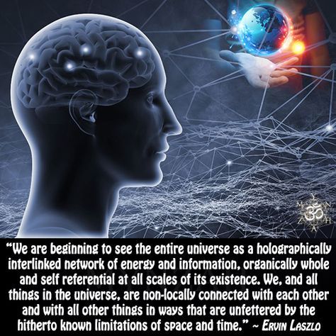 “We are beginning to see the entire universe as a holographically interlinked network of energy and information, organically whole and self referential at all scales of its existence. We, and all things in the universe, are non-locally connected with each other and with all other things in ways that are unfettered by the hitherto known limitations of space and time.” ~ Ervin László Spiritual Quotes For Healing, Quotes For Healing, Self Help Quotes, Quantum Physics Spirituality, Universe Quotes Spirituality, Quantum Consciousness, Holographic Universe, Consciousness Quotes, Help Quotes