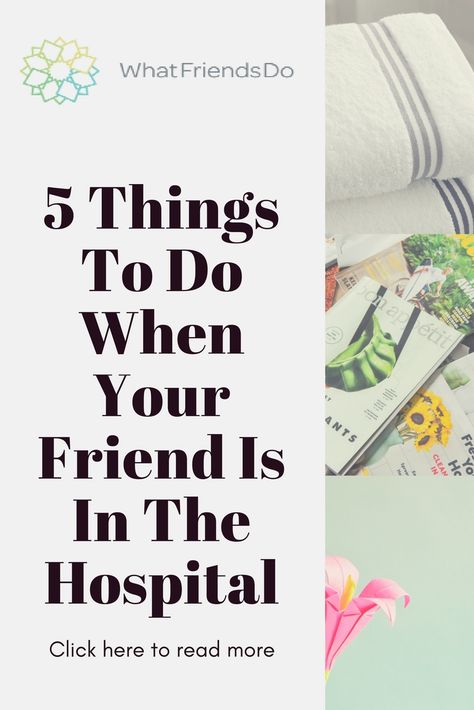 5 Things to do when your friend is in the hospital.  Tips and suggestions.  Plus a couple of don'ts. #whatfriendsdo #friendinthehospital #supportafriendinneed #giftideas Gifts For Someone In The Hospital, Gifts For People In The Hospital, Things To Do In Hospital, Welcome Home From Hospital Ideas, Gifts For Hospital Patients, How To Appreciate Someone, Hospital Games, Hospital Waiting Room, Hospital Stay