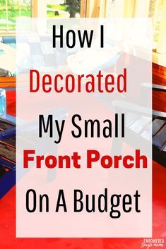 Porch Decorating On A Budget, Decorating Your Front Porch, Small Front Porches Decorating Ideas, Small Front Porch Decorating, Small Porch Ideas, Small Porch Decorating, Small Front Porch, Summer Porch Decor, Porch Paint