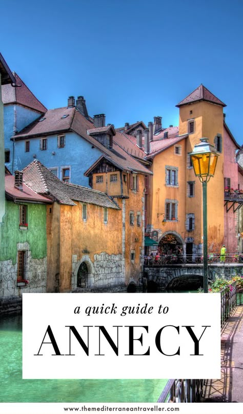 Canal in Annecy with text overlay 'a quick guide to Annecy'. Annecy France Winter, France Winter, Annecy France, Road Trip France, Lakeside Resort, Lyon France, European Road Trip, France Travel Guide, European Tour