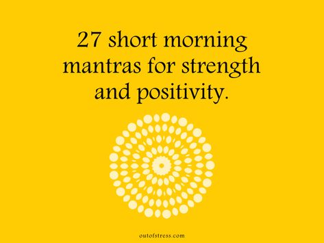 39 Short Morning Mantras for Strength Throughout the Day Mantra For The Day, Short Mantras To Live By, Teacher Mantras, Life Mantra Quotes, Mantras To Live By, Morning Mantra Affirmations, Kindness Mantra, Strength Mantra, Short Morning Quotes