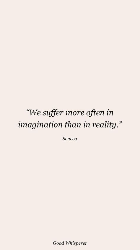 You Suffer More In Imagination, Personal Philosophy Quotes, Stoic Love Quotes, Philosophy Aesthetic Quotes, Epitectus Quotes, Phylosofical Quotes Short, Philosophy Quotes Deep Thoughts, Solitudeness Quotes, Stoicism Aesthetic