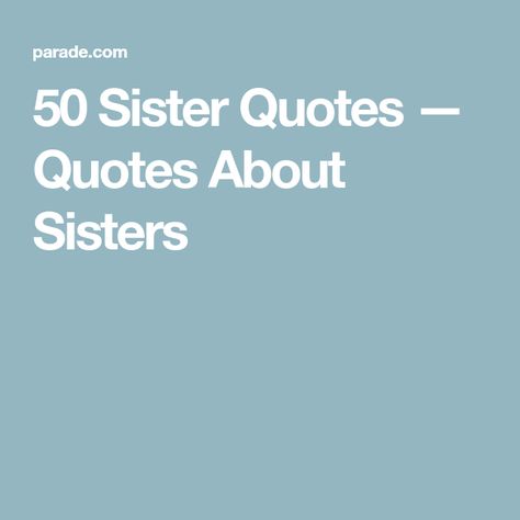 50 Sister Quotes — Quotes About Sisters Older Sister Quotes, Best Sister Quotes, Quotes About Sisters, Cute Sister Quotes, Good Sister Quotes, Making Memories Quotes, Sister Bond Quotes, Sisterhood Quotes, Young Quotes