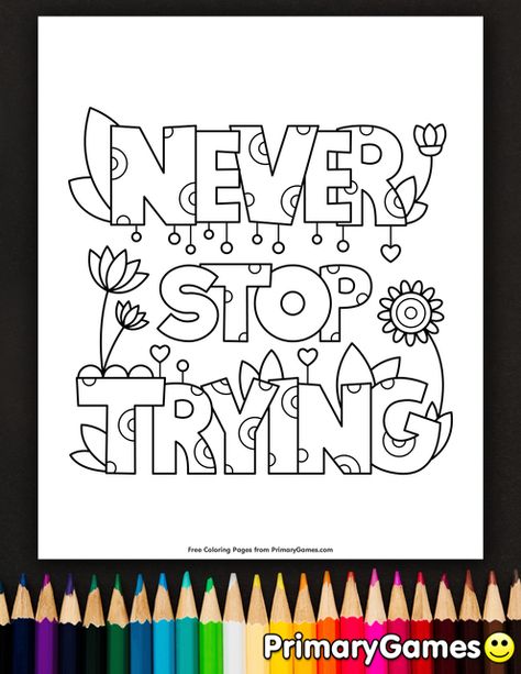 Free printable Positive Messages Coloring Pages eBook for use in your classroom or home from PrimaryGames. Print and color this Never Stop Trying coloring page. Mindfulness Coloring Pages For Kids Free, Inspirational Quotes Coloring Pages Free Printable, Mindful Colouring, Girl Coloring Pages, Inspirational Quotes Coloring, Mindfulness Colouring, Drawing Christmas, Coloring Pages Inspirational, School Coloring Pages