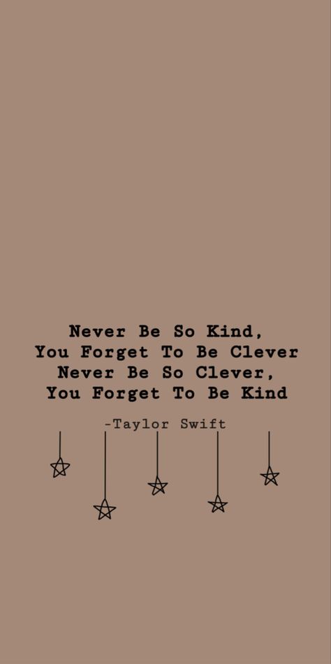 Never Be So Kind You Forget To Be Clever Tattoo, Never Be So Polite You Forget Your Power, Never Be So Kind You Forget To Be Clever, Be Kind Wallpaper Aesthetic, Marjorie Wallpaper, Marjorie Tattoo, Taylor Swift Quotes Wallpaper, Be Kind To Yourself Quotes, Book Lines