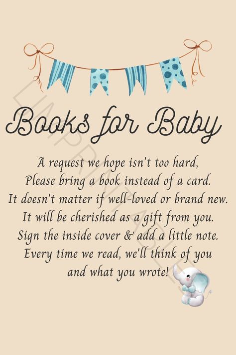 Baby Shower - Books for Baby Card Insert! Digital Download - 4 x 6 format It is an INSTANT DOWNLOAD, which means you can access your template within minutes of purchase.  Want to get baby books instead of cards for the shower? Add this insert into your invitations and give baby tons of special memories and amazing books to read!  Check out the rest of my store for matching items! Online Baby Shower Ideas, Books Instead Of Cards For Baby, Books For Baby Instead Of Card, Baby Shower Book Instead Of Card, Baby Book Instead Of Card, Baby Shower Ideas Unique, Baby Shower Ideas Spring, Baby Shower Ideas For Boys, Baby Shower Books