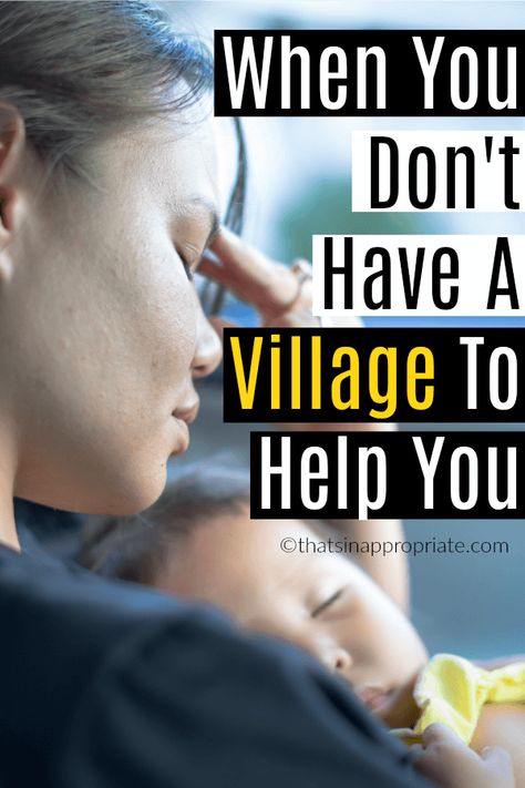 When You Don’t Have A Village, Motherhood Village Quotes, Parenting Without A Village Quotes, Takes A Village To Raise A Child, Dont Tell Me How To Raise My Kids, Not Having A Village Quotes, It Takes A Village To Raise A Child, No Village Parenting Quotes, It Takes A Village Quotes