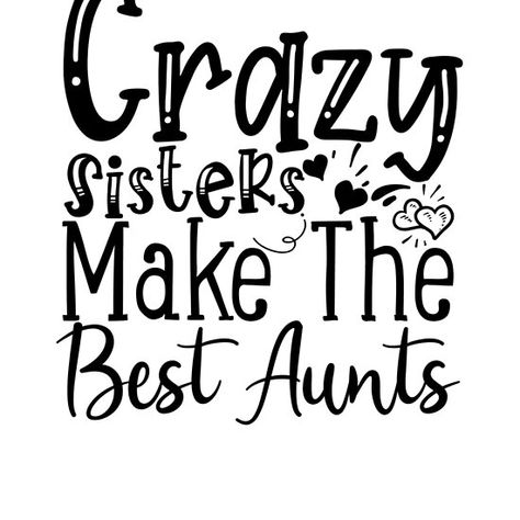 Aunt Sublimation, Aunt Stuff, Uncle Svg, Funny Sister Gifts, Aunt Quotes, Cricut Air 2, Crazy Aunt, Crazy Sister, Funny Car Decals