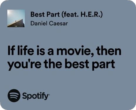 Best Part Lyrics, Life Is A Movie, Daniel Caesar, Spotify Lyrics, You're The Best, Pretty Lyrics, Life Is, Good Things, Songs