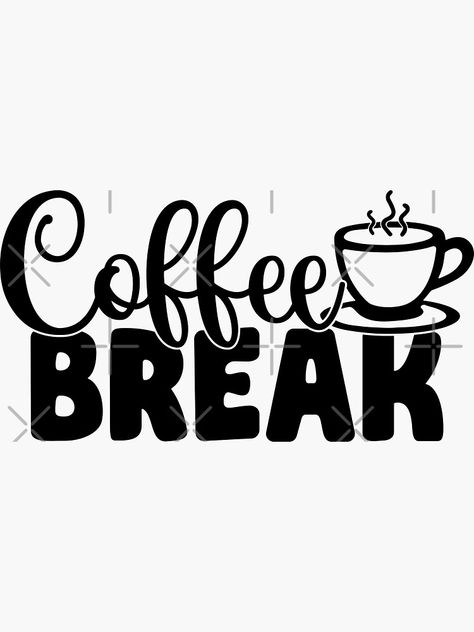 "Coffee Break" Sticker by Formillion | Redbubble Coffee Break Ideas, Work Sayings, Pets Stickers, Tea Bars, Gamer Stickers, Free Cricut Images, Coffee Mug Ideas, Coffee Words, Stickers Food