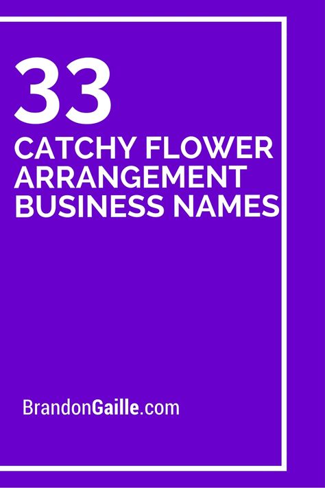 33 Catchy Flower Arrangement Business Names Flower Business Names, Flowers Business, Shop Name Ideas, Floral Business, Catchy Slogans, Billion Dollars, Flower Business, Wholesale Flowers, Handmade Flowers