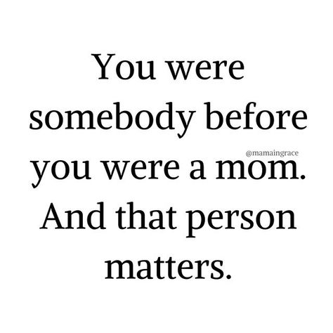 Don’t forget the things you wanted for yourself before you became a mom. The dreams and desires of your heart are all still achievable and… Mom Has Your Back Quotes, Mom Finding Yourself Quotes, More Than A Mom Quote, Moms Deserve A Break Too Quotes, Grace For Yourself, Mom Motivation, Today's Society, Mum Life, Single Mom Life