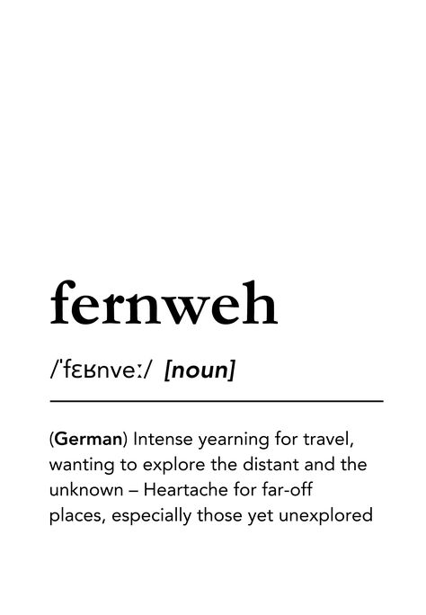 Fernweh definition. Fernweh meaning. Fernweh Sprüche. Fernweh is a german word that has been incorporated into English language because it has no direct translation. An even stronger feeling than Wanderlust, an ache for far-off places. A beautiful word for the curious and restless. Travel quotes, world map, adventure travel essentials, globetrotter, backpacker, fernweh quotes, word nerd, #fernweh #travel #lagunaklein fernweh aesthetics, travel inspiration quotes, travel motivational quotes Fernweh Meaning, Globetrotter Aesthetic, German Language Aesthetic, Travel Inspiration Quotes, Traveling Fashion, German Word, Beautiful Word, Foreign Words, Black And White Typography