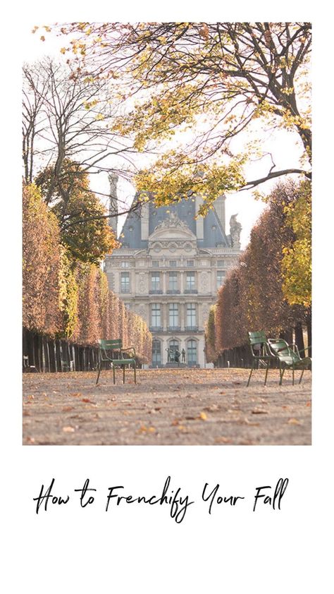 How to Frenchify Your Fall #everydayparisian #fallinparis #francophile Parisian Lifestyle Inspiration, Everyday Parisian, Visiting France, French Autumn, French Country Chateau, Beach Autumn, French Design Style, Paris In Autumn, French Life