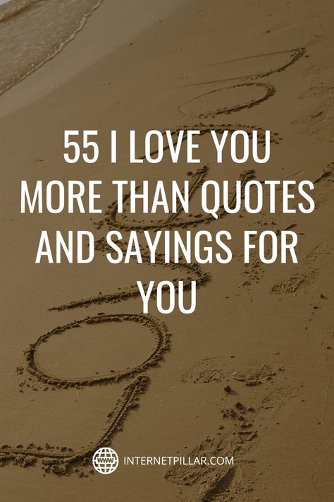 I Love You For Who You Are Quotes, Love You More Everyday, Annoying But I Love You Quotes, What I Love You Means, When I Say I Love You More Quote, I Love You Sayings For Him, When I Am With You Quotes, I Love You More Than Funny Hilarious, Inspiration Love Quotes