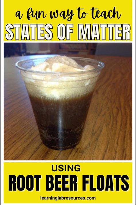 Root Beer Float States of Matter Experiment - Learning Lab Resources Matter Science Experiments, Teaching Matter, 5th Grade Science Projects, Matter Experiments, Edible Science, Science Websites, Coke Float, Matter Activities, Beer Ice Cream