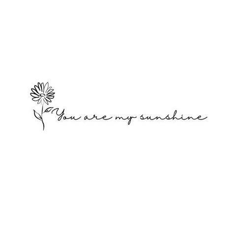 Tattoo With Sunflower, Sunshine Tattoo Small, Butterfly Quote Tattoo, My Sunshine Tattoo, Matching Family Tattoos, Tatoo Dog, Family Quotes Tattoos, Mum Tattoo, Floral Back Tattoos