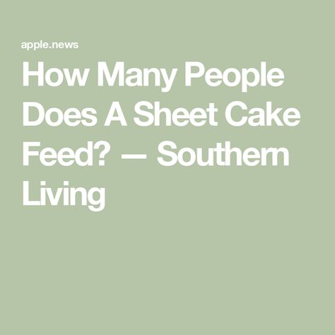 How Many People Does A Sheet Cake Feed? — Southern Living Sheet Cake Sizes, Sheet Cakes, Cake Sizes, How To Store, Sheet Cake, How Many People, Southern Living, Many People, How Many