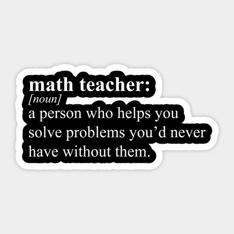 Funny Math Teacher Quotes, Funny Math Quotes For Teachers, Funny Quotes For Physics Teacher, Maths Teacher Gifts, Math Teacher Stickers, Quotes On Maths, Math Jokes For Teachers, Math Teacher Memes, Meme Math